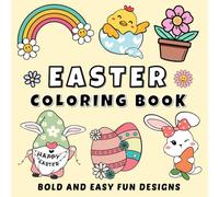 Easter Coloring Book Bold and Easy: 51 Big, Simple, Fun, and Relaxing Designs Featuring Cute Easter - themed Illustrations for Adults, Seniors, Teens and Kids