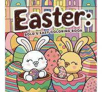 Easter Coloring Book: Bold and Easy Designs for Kids, Teens, and Adults