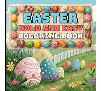 Easter Coloring Book Bold and Easy for Kids: Fun, Cute and Simple Easter Egg, Bunny, and Spring-Themed Coloring Pages for Toddlers and Preschoolers