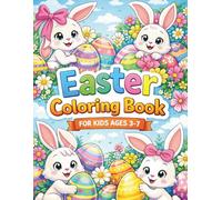 Easter Coloring Book: Cute Bunnies, Easter Eggs, and Springtime Fun for Kids Ages 3-7