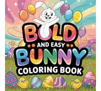 Easter Coloring Book: Cute Bunnies, Festive Eggs & Spring Fun - 120 Pages of Relaxation and Creativity: Simple and Bold Illustrations | Single-Sided Pages | Perfect for All Ages