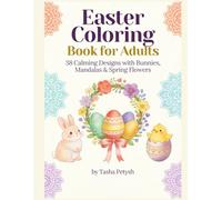 Easter Coloring Book for Adults: 38 Stress-Relieving Designs with Bunnies, Mandalas, Wreaths, Easter Eggs & Spring Animals