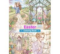 Easter Coloring Book for Adults: Easter Bunnies, Decorated Eggs, Spring Flowers, Charming Gardens, and Festive Easter Celebrations for Relaxation