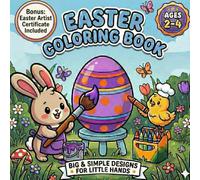 Easter Coloring Book for ages 2-4: Big and Simple designs for little hands: Easter Coloring Book, Coloring book for ages 2-4, Coloring book for ... Simple Designs, Artist Certificate included