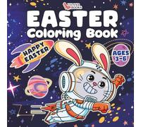 Easter Coloring Book For AGES 3-6: Happy Easter Basket Coloring Book | Easy Coloring Book With Animals, Universe, Galaxy, Dinosaurs, Cars | Spring Coloring