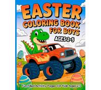 Easter Coloring Book for Boys: Fun-Filled Activity Pages for Kids Ages 2-5: A Cool Gift for Toddlers and Preschoolers Who Love Construction Vehicles, Dinos, Eggs, Baskets, and Bunnies