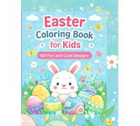 Easter Coloring Book for Kids: 100 Fun and Easy Coloring Pages with Bunnies, Eggs and Spring Animals for Kids Ages 4-10: 100 Fun and Easy Coloring ... Eggs and Spring Animals for Kids Ages 4-10