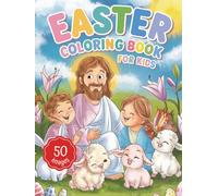 Easter Coloring Book For Kids: 50 Bold and Easy Christian Coloring Images - Discover the True Meaning of Easter by Activity and Fun