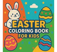 Easter Coloring Book for Kids: Adorable and Easy Easter-Themed Designs With Bunnies, Eggs, and Spring Fun - A Delightful Coloring Adventure for Young Artists