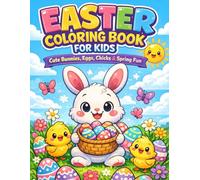Easter Coloring Book for Kids Ages 4-8 Cute Bunnies Chicks Easter Eggs Baskets & Spring Scenes: 50 Fun and Easy Coloring Pages for Boys and Girls