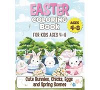 Easter Coloring Book for Kids Ages 4-8: Cute Bunnies, Chicks, Eggs and Spring Scenes