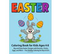 Easter Coloring Book for Kids Ages 4-8: Fun Spring Animals, Egg Designs, Chicks and Bunnies, Vertical and Horizontal Pages, Creative Activities That ... and Fine Motor Skills for Boys and Girls