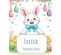 Easter Coloring Book for Kids Ages 4-9: Fun and Easy Easter Coloring Pages with Bunnies, Eggs, Chicks, Spring Flowers and Holiday Traditions