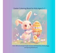 Easter Coloring Book for Kids Ages 5-7: Over 30 Fun & Simple Easter Scenes with Bunnies, Chicks, Eggs, and Spring Adventures