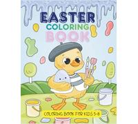 Easter Coloring Book for Kids Ages 5-8: Cute Bunnies, Sweet Lambs & Beautiful Easter Eggs - Fun, Relaxing & Creative Coloring Pages for Spring and Easter