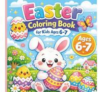 Easter Coloring Book for Kids Ages 6-7: Fun & Easy Easter Coloring Pages with Bunnies, Eggs, Chicks, and Spring Scenes for Boys and Girls
