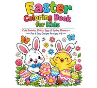 Easter Coloring Book for Kids: Cute Bunnies, Chicks, Eggs & Spring Flowers - Fun & Easy Designs for Ages 3-8: Over 25 Fun and Adorable Easter Coloring ... & Young Children - Perfect Spring Activity