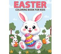 Easter Coloring Book for Kids: Easter Coloring Book for Kids Ages 2-8 Featuring Cute Bunnies, Eggs, Chicks and Fun Spring Coloring Pages, Perfect Easter Basket Gift for Toddlers and Kids