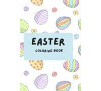 Easter Coloring Book for Kids: Fun and Cute Easter Eggs, Bunnies, Chicks, and Spring Coloring Pages for Preschool and Kindergarten: A Fun and Simple ... Spring with Coloring, Creativity, and Joy