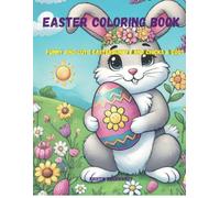 Easter Coloring Book for Kids: Funny and Cute Easterbunnys and Chicks & Eggs