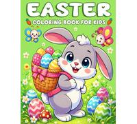 Easter Coloring Book For Kids: Super Cute and Easy to Color with Bunnies, Chicks, Lambs, Baskets, Eggs and Many More Designs For Kids and Toddlers Ages 2-6
