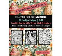 Easter Coloring Book for Kids, Teens, Adults & Seniors!: Celebrate Easter with Beautiful Designs for All Ages-Relax, Create, and Enjoy a Tech-Free Coloring Adventure!