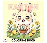 Easter Coloring Book for Kids, Teens, and Adults!: Easter Holiday Fun - 40 Adorable Kawaii Chibi Scenes To Color And Celebrate Spring!