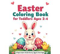 Easter Coloring Book for Toddlers Ages 2-4: 42 Big & Super Simple Bunny, Egg & Chick Pages with Thick Lines