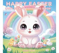 Easter Coloring Book for Toddlers: Ages 2-4: 50 Big and Easy Pages - Cute Bunnies, Chicks and Spring Friends - Perfect Easter Basket Stuffer for Boys and Girls