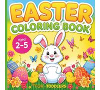 Easter Coloring Book for Toddlers Ages 2-5: 40 Cute and Easy Easter Designs with Bunnies, Chicks, Eggs, Fun & Simple Coloring Pages for Toddlers and Preschoolers | 8.5 x 8.5 Inch Activity Book
