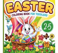 Easter Coloring Book for Toddlers Ages 2-5: 60 Cute and Easy Easter Designs with Bunnies, Chicks, Eggs and Baskets | Fun & Simple Coloring Pages for ... Preschoolers | 8.5 x 8.5 Inch Activity Book