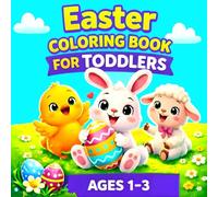 Easter Coloring Book for Toddlers: Big Simple Pictures for Ages 1-3 | Cute Easter Animals, Eggs & Bunny Designs | First Coloring Book for Kids