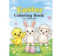 Easter Coloring Book for TODDLERS: My First Easter Coloring Book - 50 Bold & Easy Springtime Pages for Toddlers Ages 1-6