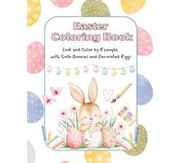 Easter Coloring Book: Look and Color by Example with Cute Bunnies and Decorated Eggs