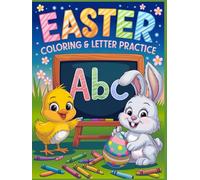 Easter Coloring & Letter Practice Book: Over 50 Big, Simple Letter Practice and Adorable Easter Animal Illustrations for Kids (Perfect Easter Basket Stuffer!)