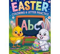 Easter Coloring & Letter Practice Book: Over 50 Big, Simple Letter Practice and Adorable Easter Animal Illustrations for Kids (Perfect Easter Basket Stuffer!)