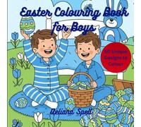 Easter Colouring Book For Boys: 50 Unique Designs, Packed Full of Fun