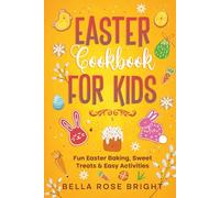 Easter Cookbook for Kids: Fun Easter Baking, Sweet Treats & Easy Activities