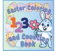 Easter Counting & Coloring Book for Kids Ages 3-6: Learn to Count and Trace Numbers 1-10 with Funny Bunnies, Decorative Eggs & Spring Math Activities - Preschool & Homeschool Workbook