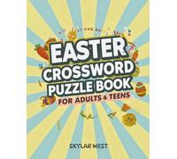 EASTER CROSSWORD PUZZLE BOOK FOR ADULTS & TEENS: 60 Fun & Relaxing Spring-Themed Crossword Puzzles to Boost Brain Power, Reduce Stress & Celebrate the Joy of Easter