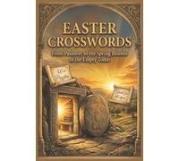 Easter Crosswords: From Passover to the Spring Blooms of the Empty Tomb | 60 Themed Crossword Puzzles Celebrating the Full Story of Easter - Faith, ... | Perfect for Adults, Seniors & Church Groups