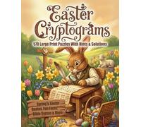 Easter Cryptograms for Adults & Seniors: 570 Large Print Puzzles with Inspiring Bible Verses, Spring Poetry, Fun Facts & More to Refresh Your Soul & Challenge Your Mind