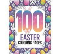 Easter Day Coloring Pages - 100 Pictures to Color for Easter - Easter Egg Coloring Pages for Teens and Adults: Large Coloring Pages Format
