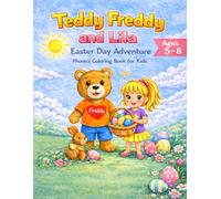 Easter Day with Teddy Freddy and Lila: A Fun Easter Coloring and Activity Book for Kids Ages 5-8