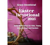 Easter Devotional 2025: Daily Reflections for Kids, Teens, Men, Women and Seniors