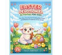 Easter Devotional Activities for Kids: Fun, Easy, Amazing Faith-Building Bible Prayers, and Reflections to Celebrate Christ's Victory
