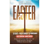 Easter Devotional for Adults: 50 Days from Palm Sunday to Pentecost with Daily Scripture, Honest Prayer, and Resurrection Hope for Marriage, Grief, Parenting, Midlife, Doubt, and Complicated Faith
