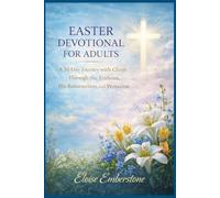 EASTER DEVOTIONAL FOR ADULTS: A 50-Day Journey with Christ Through the Triduum, His Resurrection, and Pentecost