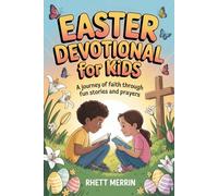 Easter Devotional for Kids: A Journey of Faith Through Fun Stories and Prayers