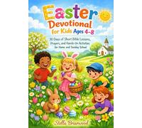 Easter Devotional for Kids Ages 4-8: 30 Days of Short Bible Lessons, Prayers, and Hands-On Activities for Home and Sunday School